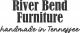 RIVER BEND FURNITURE RIVER BEND FURNITURE